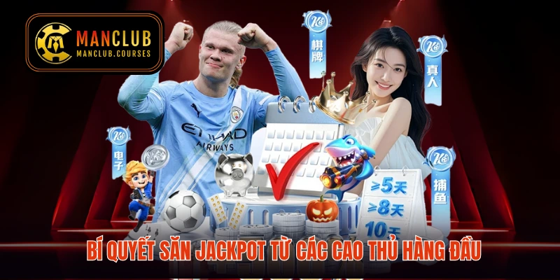 Bí quyết săn jackpot từ các cao thủ hàng đầu