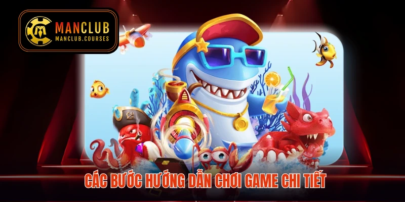 Các bước hướng dẫn chơi game chi tiết