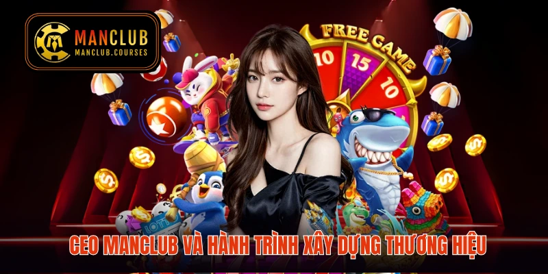 CEO Manclub và hành trình xây dựng thương hiệu