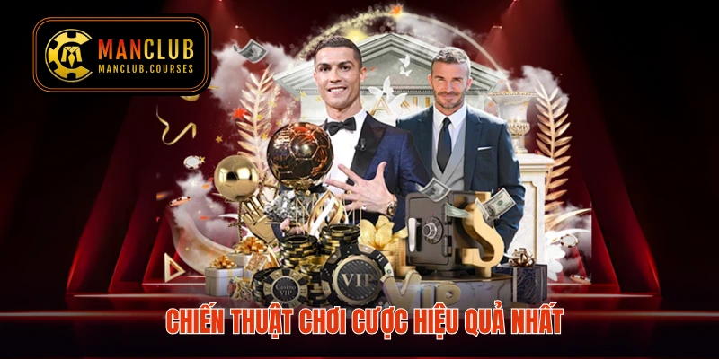 Chiến thuật chơi cược hiệu quả nhất