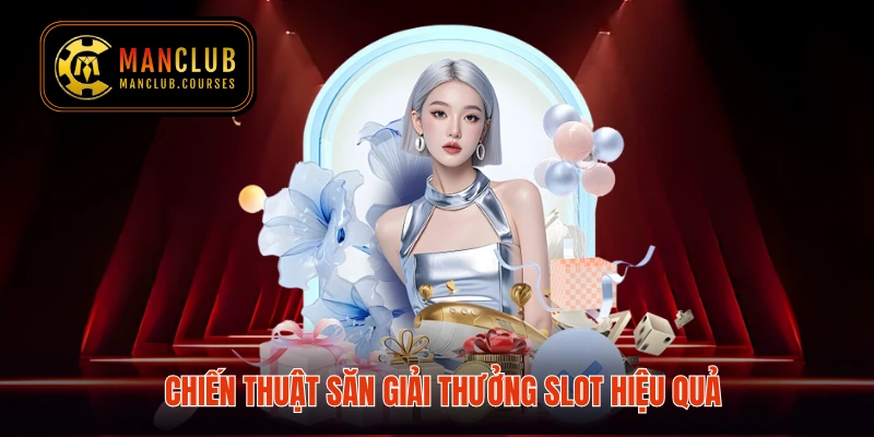 Chiến thuật săn giải thưởng slot hiệu quả