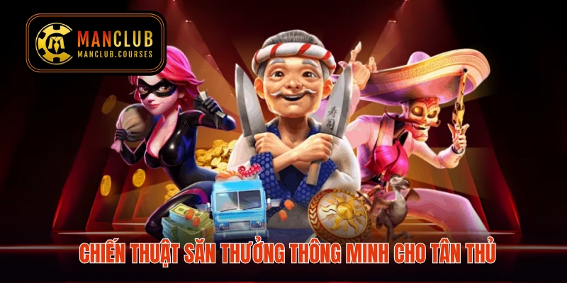 Chiến thuật săn thưởng thông minh cho tân thủ