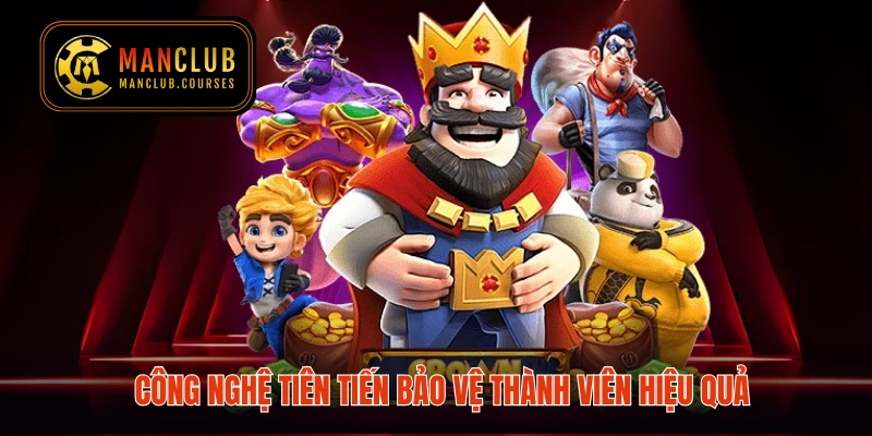 Công nghệ tiên tiến bảo vệ thành viên hiệu quả