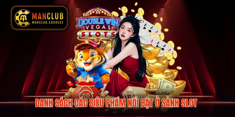 Danh sách các siêu phẩm nổi bật ở sảnh slot