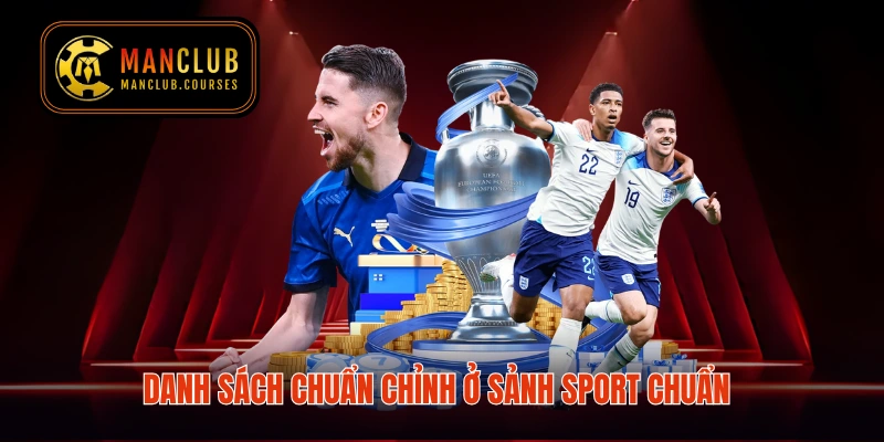 Danh sách chuẩn chỉnh ở sảnh sport chuẩn