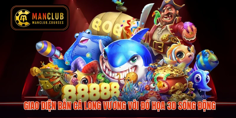 Giao diện bắn cá Long Vương với đồ họa 3D sống động