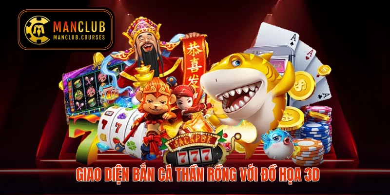 Giao diện bắn cá Thần Rồng với đồ họa 3D