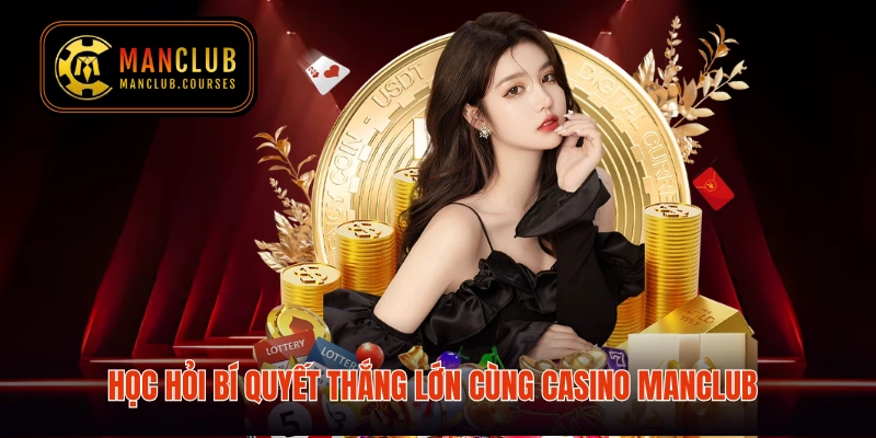 Học hỏi bí quyết thắng lớn cùng casino Manclub