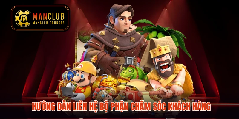 Hướng dẫn liên hệ bộ phận chăm sóc khách hàng