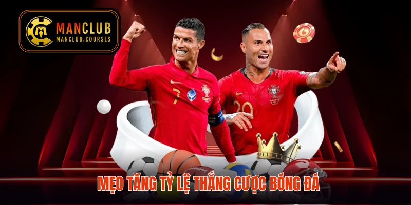 Mẹo tăng tỷ lệ thắng cược bóng đá