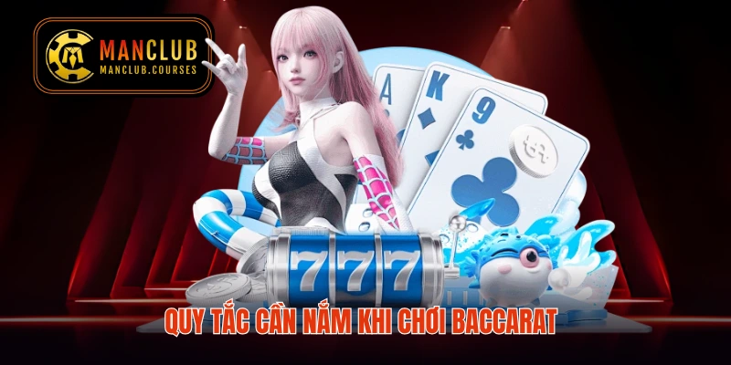 Quy tắc cần nắm khi chơi baccarat