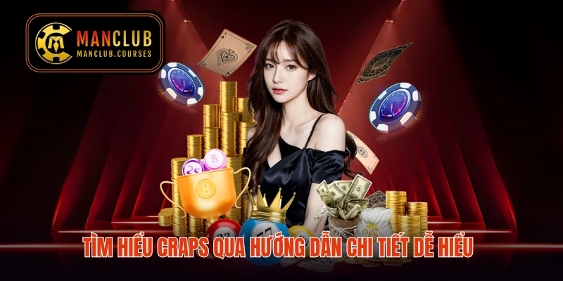 Tìm hiểu CRAPS qua hướng dẫn chi tiết dễ hiểu