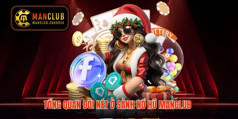 Tổng quan đôi nét ở sảnh nổ hũ Manclub