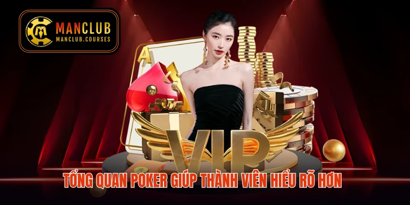 Tổng quan Poker giúp thành viên hiểu rõ hơn