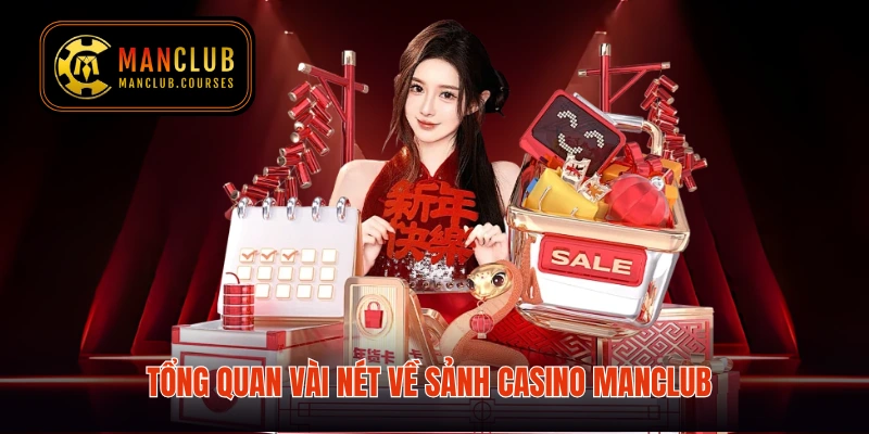 Tổng quan vài nét về sảnh casino Manclub
