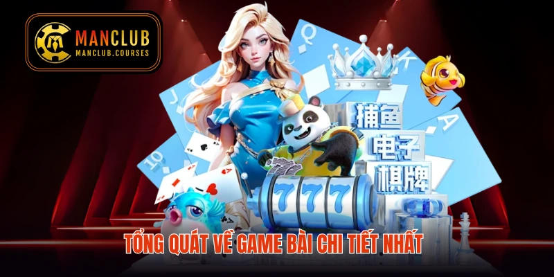 Tổng quát về game bài chi tiết nhất