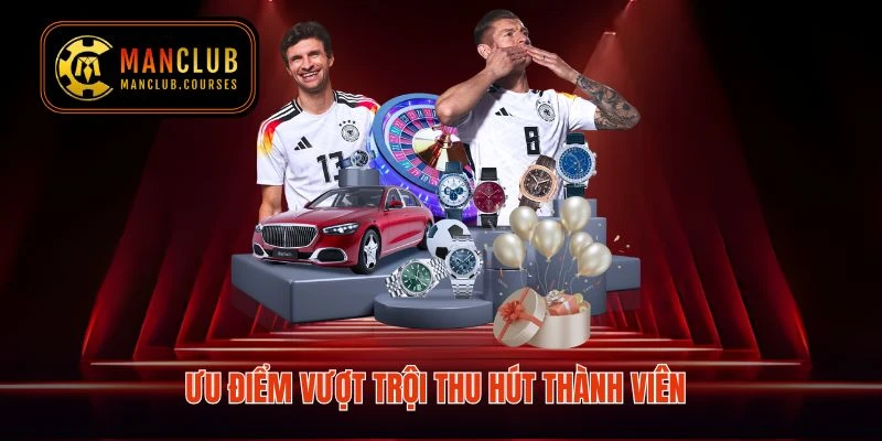 Ưu điểm vượt trội thu hút thành viên